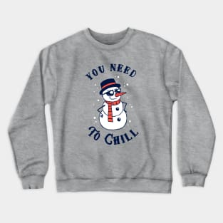 You Need To Chill Crewneck Sweatshirt